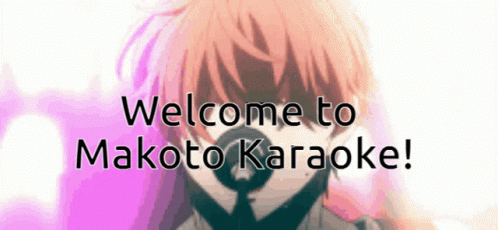 A Welcome To Makoto Karaoke Sign With A Girl GIF
