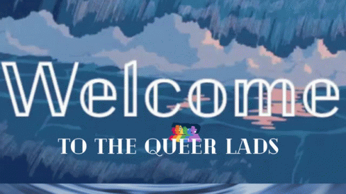 A Welcome To The Queer Lads Sign With A Blue Background GIF