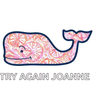 A Whale With A Pattern On It And The Words `` Try Again Joanne '' Written Below It . GIF
