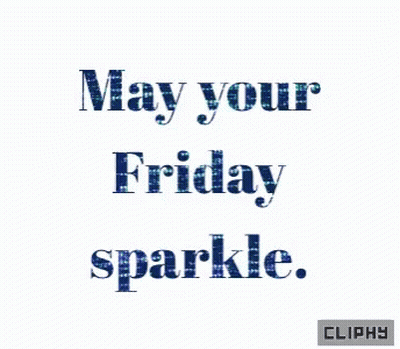 A White Background With The Words May Your Friday Sparkle Written On It GIF