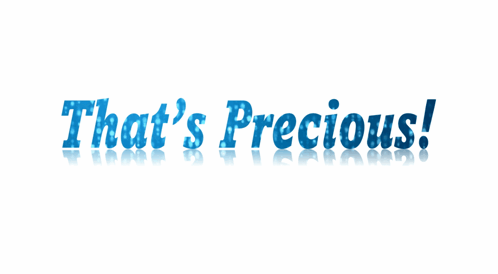 A White Background With The Words That 'S Precious In Blue Letters GIF