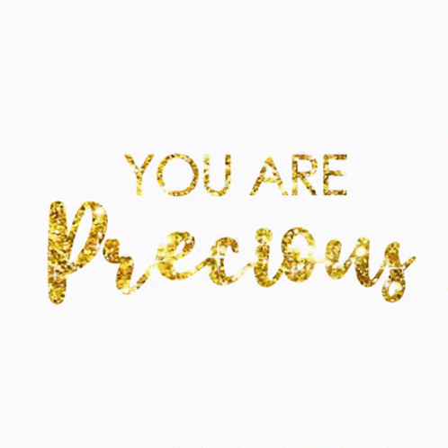 A White Background With The Words " You Are Precious " In Gold GIF