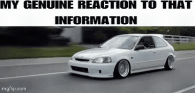 A White Car Is Driving Down A Road With A Caption That Reads `` My Genuine Reaction To That Information '' . GIF