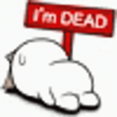 A White Cartoon Character Is Laying Down Under A Red Sign That Says `` I 'M Dead '' . GIF