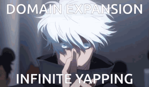 A White Haired Anime Character With The Words Domain Expansion Infinite Yapping On The Bottom GIF