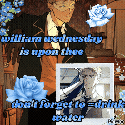 A William Wednesday Is Upon Thee Do N't Forget To Drink Water GIF