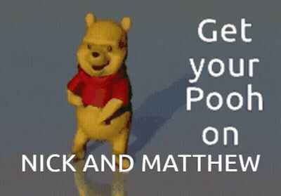 A Winnie Pooh Bear Is Dancing With The Words Get Your Pooh On Nick And Matthew GIF