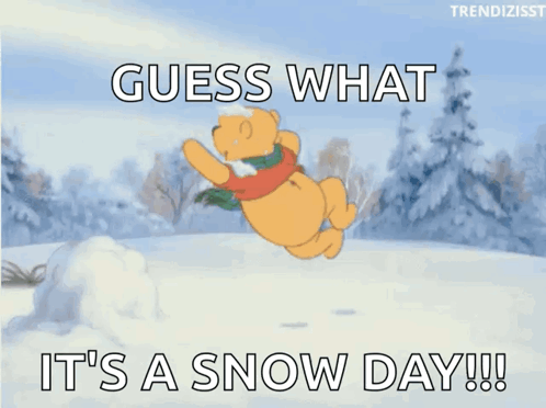 A Winnie The Pooh Cartoon With The Words Guess What It 'S A Snow Day GIF