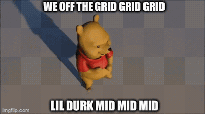 A Winnie The Pooh Meme That Says We Off The Grid Grid Grid GIF