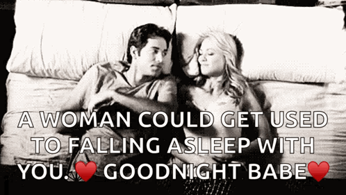 A Woman Could Get Used To Falling Asleep With You . Goodnight Babe GIF