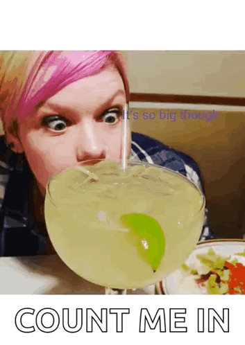 A Woman Drinking A Margarita With A Straw And The Words Count Me In Below Her GIF