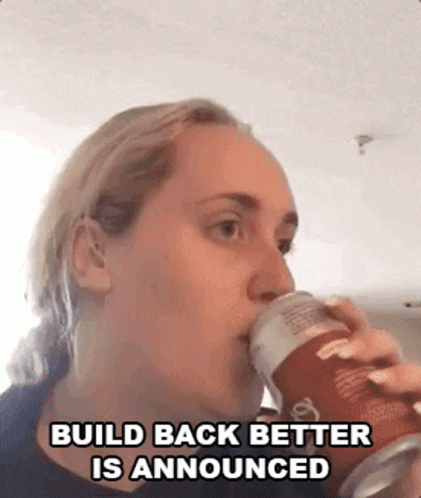 A Woman Drinking From A Can With The Words Build Back Better Is Announced Below Her GIF