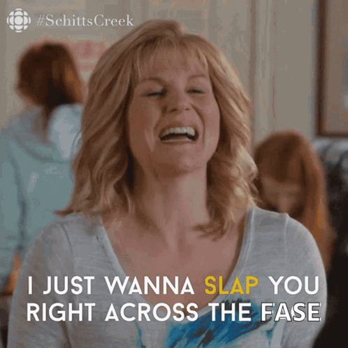 A Woman From Schitts Creek Is Laughing And Saying " I Just Wanna Slap You Right Across The Face " GIF