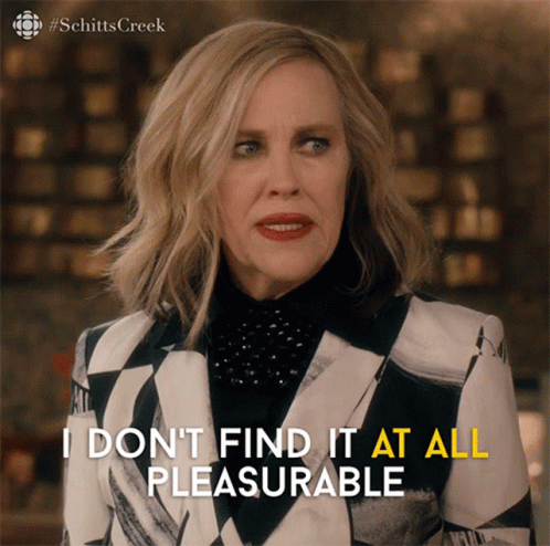 A Woman From Schitts Creek Says I Don T Find It At All Pleasureable GIF