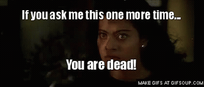 A Woman Giving A Thumbs Up With The Words If You Ask Me This One More Time You Are Dead GIF