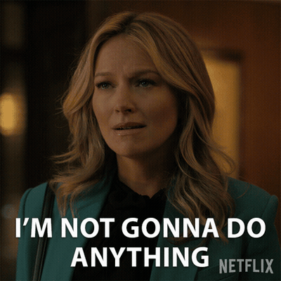 A Woman In A Blue Jacket Says I 'M Not Gonna Do Anything Netflix GIF