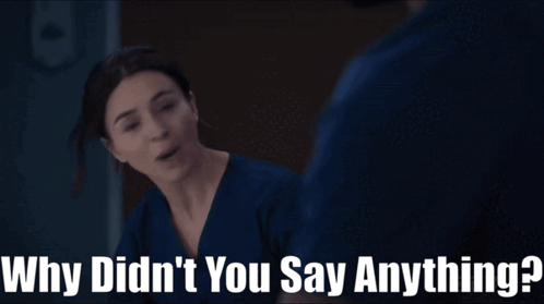 A Woman In A Blue Scrub Is Talking To A Man And The Words Why Didn 'T You Say Anything GIF
