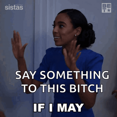 A Woman In A Blue Scrub Top Says Something To This Bitch If I May GIF