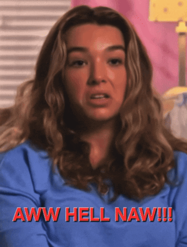 A Woman In A Blue Shirt Says Aww Hell Naw !! GIF