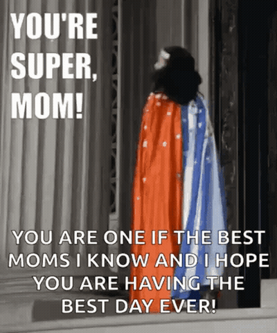 A Woman In A Cape With The Words `` You 'Re Super Mom ! '' On It GIF