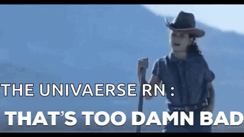 A Woman In A Cowboy Hat Is Holding A Cane With The Words " The Univaerse Rn " Behind Her GIF