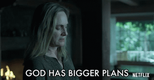 A Woman In A Dark Room With The Words God Has Bigger Plans Netflix Below Her GIF