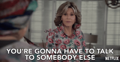 A Woman In A Floral Shirt Says You 'Re Gonna Have To Talk To Somebody Else Netflix GIF