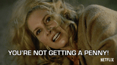 A Woman In A Fur Coat Says You 'Re Not Getting A Penny From Netflix GIF