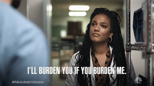 A Woman In A Lab Coat Is Saying I 'Ll Burden You If You Burden Me GIF