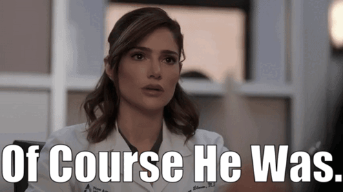 A Woman In A Lab Coat With The Words Of Course He Was Above Her GIF
