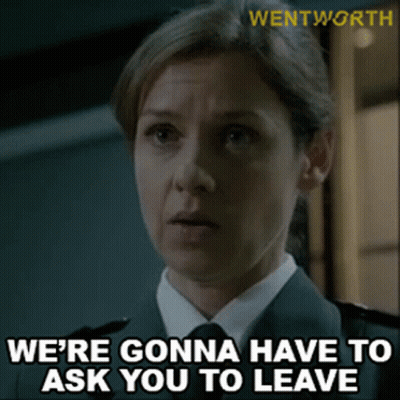 A Woman In A Police Uniform Says We 'Re Gonna Have To Ask You To Leave GIF