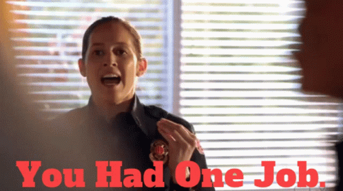 A Woman In A Police Uniform Says " You Had One Job " In Red Letters GIF