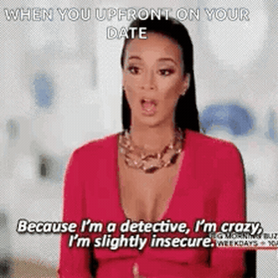 A Woman In A Red Top Says When You Upfront On Your Date Because I 'M A Detective GIF