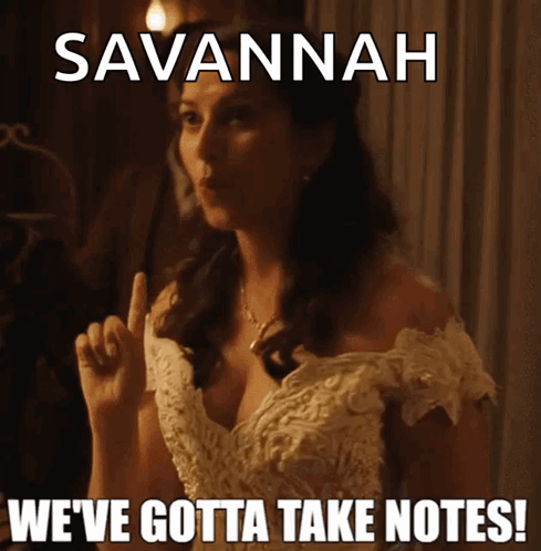 A Woman In A White Dress Says Savannah We Ve Gotta Take Notes GIF