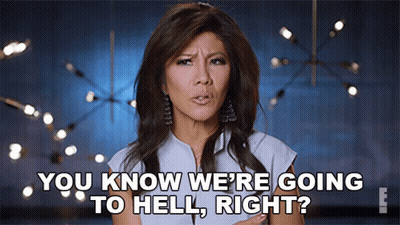 A Woman In A White Shirt Says You Know We 'Re Going To Hell Right GIF