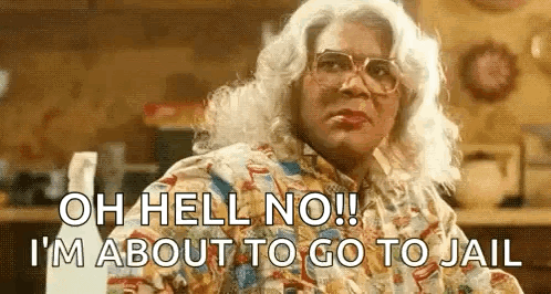 A Woman In A Wig And Glasses Is Saying `` Oh Hell No ! I 'M About To Go To Jail '' GIF