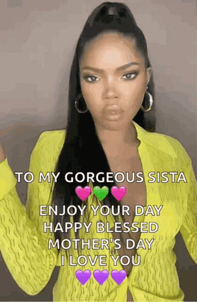 A Woman In A Yellow Shirt Is Sending A Happy Blessed Mother 'S Day Message To Her Gorgeous Sista . GIF