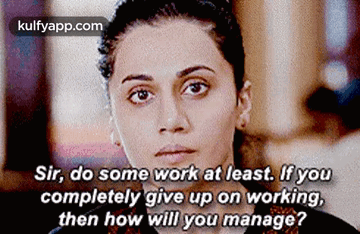 A Woman Is Asking A Man To Do Some Work At Least If You Completely Give Up On Working , Then How Will You Manage . GIF