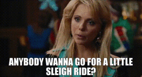 A Woman Is Asking If Anyone Wanna Go For A Little Sleigh Ride ? GIF