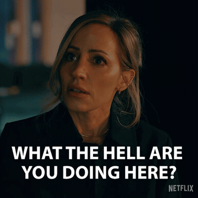 A Woman Is Asking What The Hell Are You Doing Here On Netflix GIF