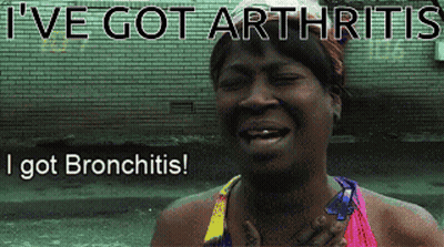 A Woman Is Crying With The Words " I 'Ve Got Arthritis I Got Bronchitis " Above Her GIF