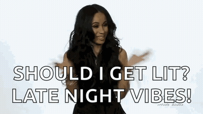 A Woman Is Dancing And Saying `` Should I Get Lit? Late Night Vibes ! '' GIF
