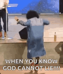A Woman Is Dancing On A Stage With The Words `` When You Know God Cannot Lie ! '' GIF