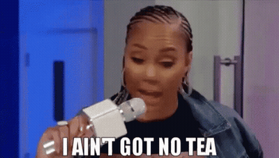 A Woman Is Holding A Bottle Of Water And Says I Ain 'T Got No Tea . GIF
