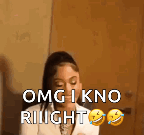 A Woman Is Laughing And Saying Omg I Kno Riight GIF