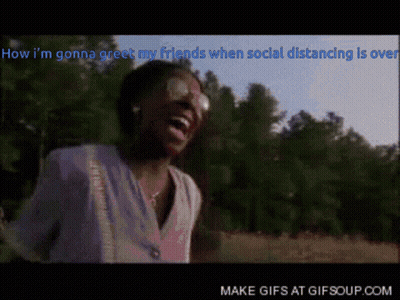A Woman Is Laughing With The Words How I 'M Gonna Greet My Friends When Social Distancing Is Over Written Above Her GIF