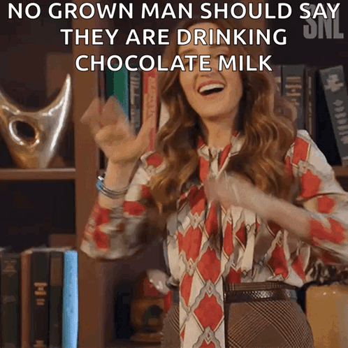 A Woman Is Laughing With The Words No Grown Man Should Say They Are Drinking Chocolate Milk Above Her GIF