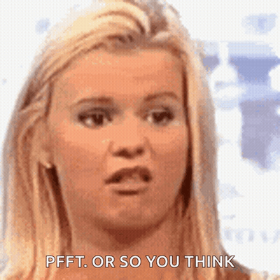 A Woman Is Making A Funny Face And Says Pfft Or So You Think GIF