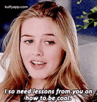 A Woman Is Saying `` I So Need Lessons From You On How To Be Cool . '' GIF