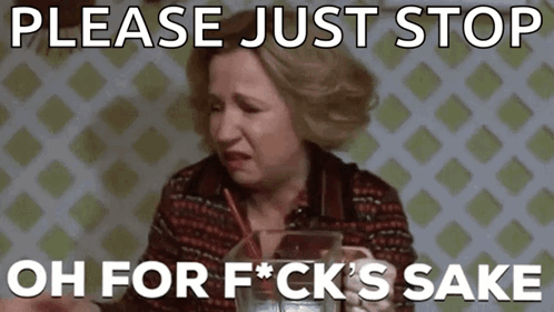 A Woman Is Sitting At A Table With A Straw In Her Mouth And The Words Please Just Stop Oh For F * Ck 'S Sake GIF